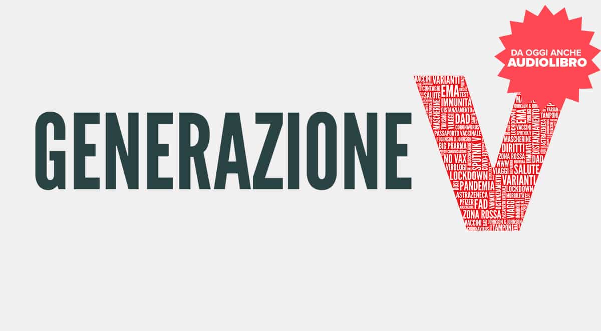 Generazione V – Virus, Vaccini e Varianti. Viaggio nella nuova normalità 
